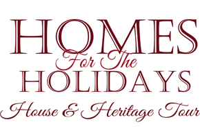 Homes For The Holidays - House & Heritage Tour